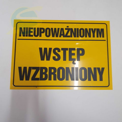 Tablica "NIEUPOWAŻNIONYM WSTĘP WZBRONIONY" 25 x 35 cm